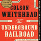 Great Writers: Colson Whitehead, THE UNDERGROUND RAILROAD