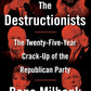 Modern Politics:  "The Deconstructionists: the Twenty-Five-Year Crack-Up of the Republican Party, Dana Milbank