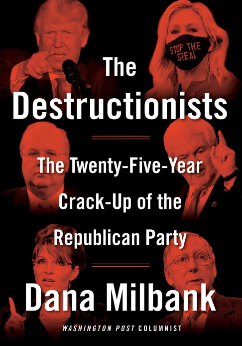 Modern Politics:  "The Deconstructionists: the Twenty-Five-Year Crack-Up of the Republican Party, Dana Milbank