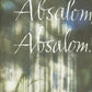 Great Writers:  William Faulkner, ABSALOM, ABSALOM