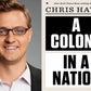 Intellectual History: "A Colony in a Nation," Chris Hayes