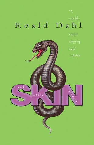 Great Writers:  Roald Dahl:  Skin (anthology for teenage-adults)