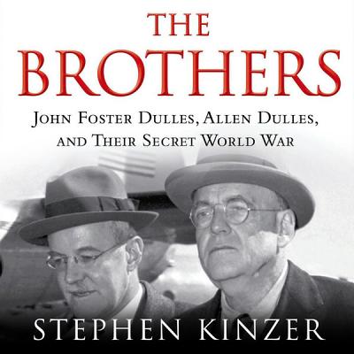 Modern Politics: "The Brothers, John Foster Dulles and Allen Dulles, and Their Secret War