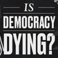 Intellectual History: "Is Democracy Dying?"  Atlantic magazine